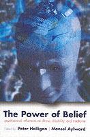 The Power of Belief: Psychosocial influence on illness, disability and medicine - cover