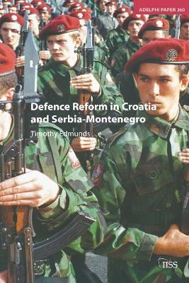 Defence Reform in Croatia and Serbia--Montenegro - Timothy Edmunds - cover