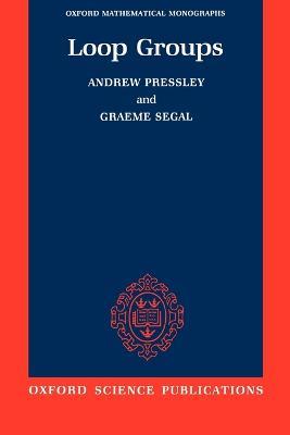 Loop Groups - Andrew Pressley,Graeme Segal - cover