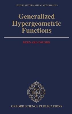 Generalized Hypergeometric Functions - Bernard Dwork - cover
