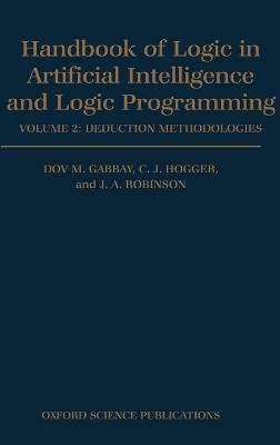 Handbook of Logic in Artificial Intelligence and Logic Programming: Volume 2: Deduction Methodologies - Dov M. Gabbay,C. J. Hogger,J. A. Robinson - cover