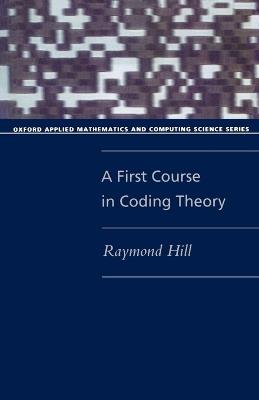 A First Course in Coding Theory - Raymond Hill - cover