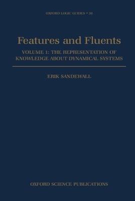 Features and Fluents: The Representation of Knowledge about Dynamical Systems, Volume 1 - Erik Sandewall - cover