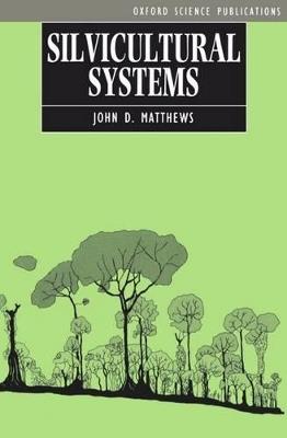 Silvicultural Systems - John D. Matthews - cover