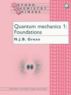 Quantum Mechanics 1: Foundations - N. J. B. Green - cover