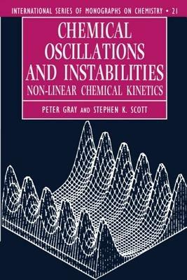 Chemical Oscillations and Instabilities: Non-linear Chemical Kinetics - Gray,Scott - cover
