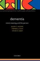 Dementia: Mind, Meaning, and the Person - cover