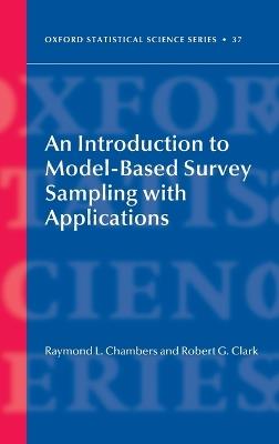 An Introduction to Model-Based Survey Sampling with Applications - Ray Chambers,Robert Clark - cover