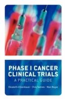 Phase 1 Cancer Clinical Trials: A Practical Guide - Elizabeth A Eisenhauer,Christopher Twelves,Marc Buyse - cover