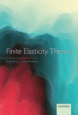 Finite Elasticity Theory - David J. Steigmann - cover