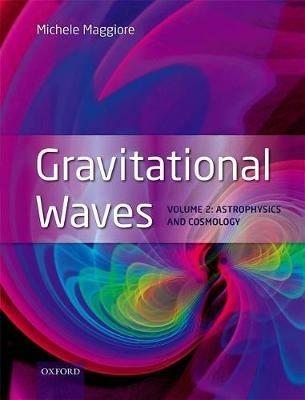 Gravitational Waves: Volume 2: Astrophysics and Cosmology - Michele Maggiore - cover