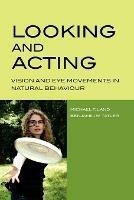 Looking and Acting: Vision and eye movements in natural behaviour - Michael Land,Benjamin Tatler - cover