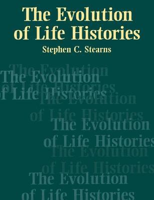 The Evolution of Life Histories - Stephen C. Stearns - cover