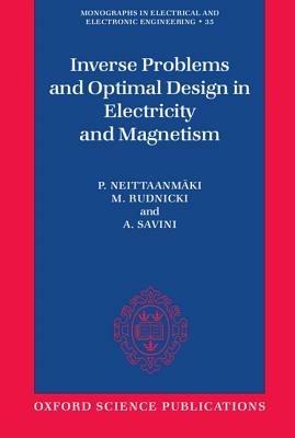 Inverse Problems and Optimal Design in Electricity and Magnetism - P. Neittaanmäki,M. Rudnicki,A. Savini - cover