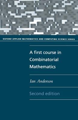 A First Course in Combinatorial Mathematics - Ian Anderson - cover