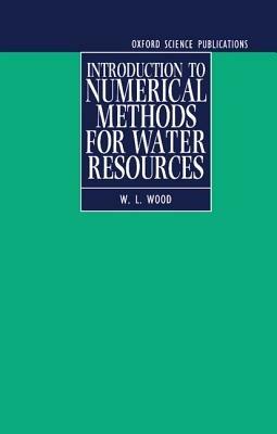 Introduction to Numerical Methods for Water Resources - W. L. Wood - cover