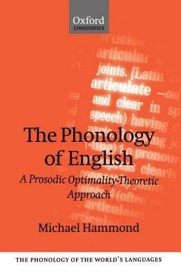 The Phonology of English: A Prosodic Optimality-Theoretic Approach - Michael Hammond - cover