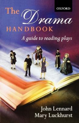 The Drama Handbook: A Guide to Reading Plays - John Lennard,Mary Luckhurst - cover