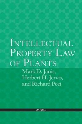 Intellectual Property Law of Plants - Mark D. Janis,Herbert H. Jervis,Richard C. Peet - cover