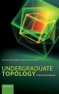Undergraduate Topology: A Working Textbook - Aisling McCluskey,Brian McMaster - cover