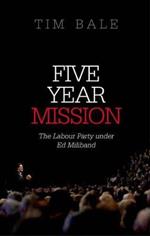 Five Year Mission: The Labour Party under Ed Miliband