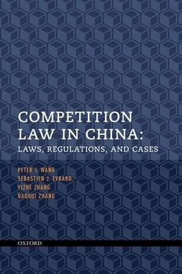 Competition Law in China: Laws, Regulations, and Cases - Peter J. Wang,Sébastien J. Evrard,Yizhe Zhang - cover