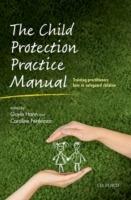 The Child Protection Practice Manual: Training practitioners how to safeguard children - cover