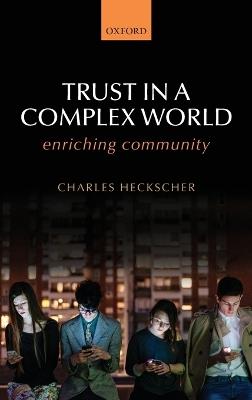 Trust in a Complex World: Enriching Community - Charles Heckscher - cover