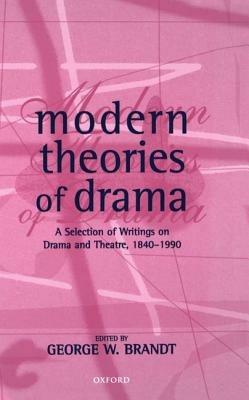 Modern Theories of Drama: A Selection of Writings on Drama and Theatre, 1850-1990 - cover