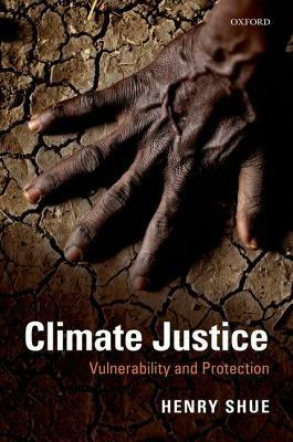 Climate Justice: Vulnerability and Protection - Henry Shue - cover