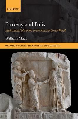 Proxeny and Polis: Institutional Networks in the Ancient Greek World - William Mack - cover