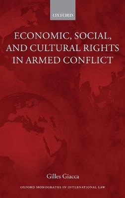 Economic, Social, and Cultural Rights in Armed Conflict - Gilles Giacca - cover