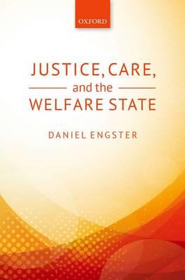 Justice, Care, and the Welfare State - Daniel Engster - cover