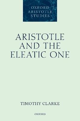 Aristotle and the Eleatic One - Timothy Clarke - cover