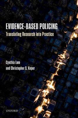 Evidence-Based Policing: Translating Research into Practice - Cynthia Lum,Christopher S. Koper - cover