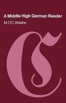 A Middle High German Reader: With Grammar, Notes and Glossary - M. O'C. Walshe - cover