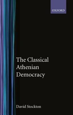 The Classical Athenian Democracy - Stockton - cover