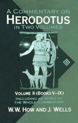 A Commentary on Herodotus: Volume II: Books V-IX - W. W. How,J. Wells - cover