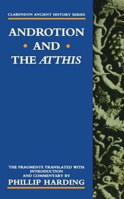 Androtion and the Atthis: The Fragments Translated with Introduction and Commentary - Harding - cover
