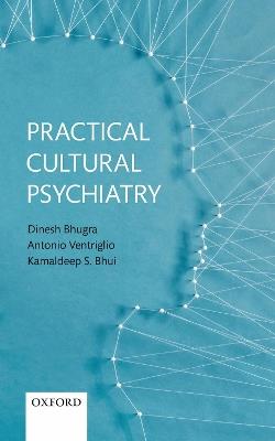 Practical Cultural Psychiatry - Dinesh Bhugra,Antonio Ventriglio,Kamaldeep S. Bhui - cover
