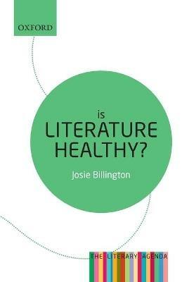 Is Literature Healthy?: The Literary Agenda - Josie Billington - cover