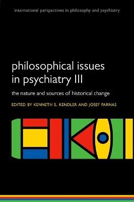Philosophical issues in psychiatry III: The Nature and Sources of Historical Change - cover