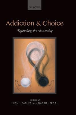 Addiction and Choice: Rethinking the relationship - cover