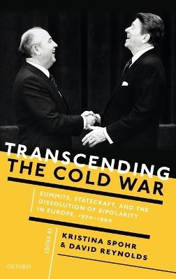 Transcending the Cold War: Summits, Statecraft, and the Dissolution of Bipolarity in Europe, 1970–1990 - cover