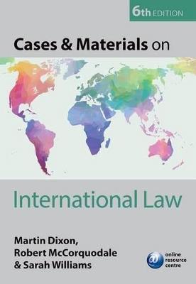 Cases & Materials on International Law - Martin Dixon,Robert McCorquodale,Sarah Williams - cover