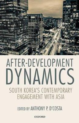 After-Development Dynamics: South Korea's Contemporary Engagement with Asia - cover
