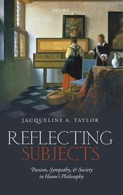 Reflecting Subjects: Passion, Sympathy, and Society in Hume's Philosophy - Jacqueline Taylor - cover