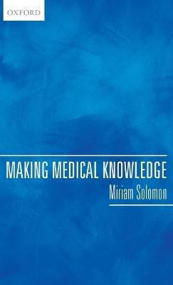 Making Medical Knowledge - Miriam Solomon - cover