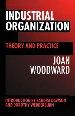 Industrial Organization: Theory and Practice - Joan Woodward - cover