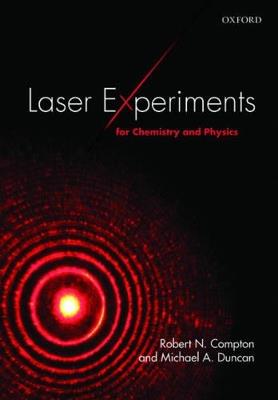 Laser Experiments for Chemistry and Physics - Robert N. Compton,Michael A. Duncan - cover